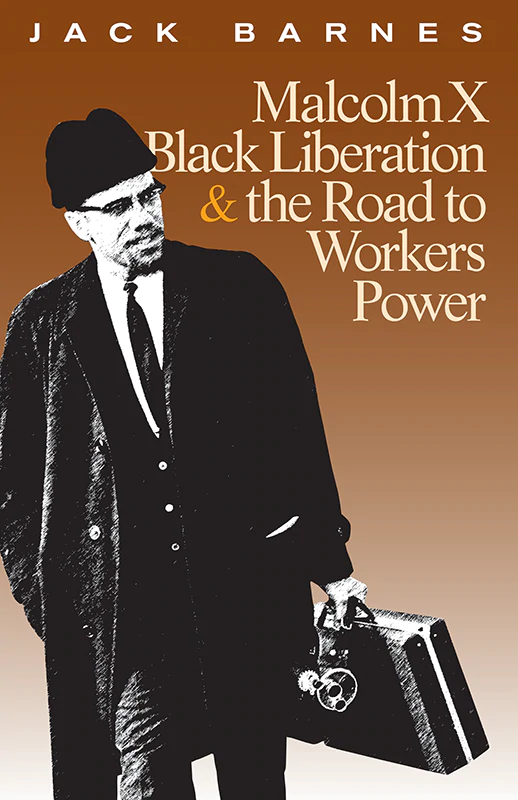Malcolm X, Black Liberation and the Road to Wiorkers Power