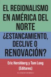 El regionalismo en América del Norte. ¿Estancamiento, declive o renovación?