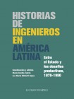 Historias de ingenieros en América Latina. Entre el Estado y los desafíos productivos, 1870-1980