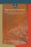 Regionalismo ensamblado : cultura, ecología política y extractivismos en Latinoamérica (1930-1940)